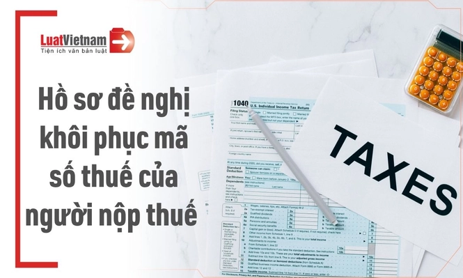 Hồ sơ đề nghị khôi phục mã số thuế của người nộp thuế 2026